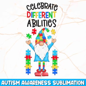 Celebrate Different Abilities PNG | Autism Sublimation, Autism Png, Autism Gnome Png, Autism Gnomes, Autism Puzzle Png