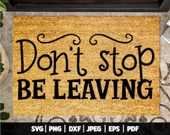 Könnte beinhalten: Eine braune Kokosmatte mit dem Text "Don't stop BE LEAVING" in schwarzen Buchstaben. Der Text ist in einem handgeschriebenen Schriftstil.