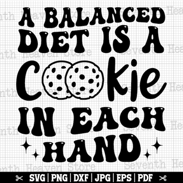 A Balanced Diet Is A Cookie In Each Hand Svg, Baking SVG, Kitchen Svg, Baker Quote, Baker Svg, Bakery Svg, Cooking Svg, Funny Apron Svg