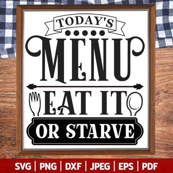 Today's Menu Eat It Or Starve SVG | Funny Kitchen Svg | Cooking Funny Svg | Funny Chef Svg Sign | Pot Holder Svg | Kitchen Towel Svg