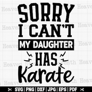 Lo siento, no puedo. Mi hija tiene karate. Svg. Karate. Svg. Hija de karate. Svg. Papá de karate. Svg. Camiseta de mamá de karate. Svg. Chica de artes marciales. Svg