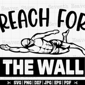 Reach For The Wall SVG, Swim Svg, Swimming Svg, Swimmer Svg, Swim Cricut, Swim Life Svg, Swim Quotes, Swim Cut Files