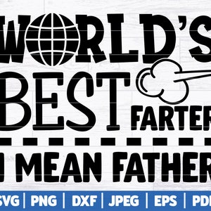Puede incluir: Dise&ntilde;o gr&aacute;fico en blanco y negro con el texto "WORLD'S BEST FARTER I MEAN FATHER".