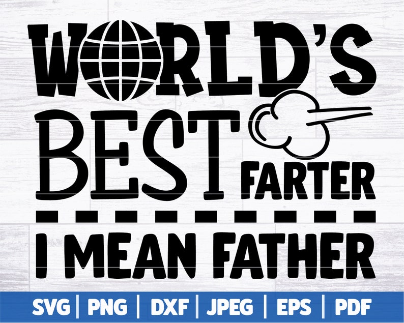 Puede incluir: Dise&ntilde;o gr&aacute;fico en blanco y negro con el texto "WORLD'S BEST FARTER I MEAN FATHER".