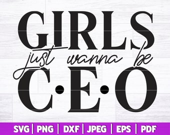 Girls Just Wanna Be CEO Svg | Boss Mom Svg| Mompreneur Svg | Bossy Woman Svg, CEO Mom Life Svg | Ceo Mama Svg | Quote - Saying | Svg Dxf Png