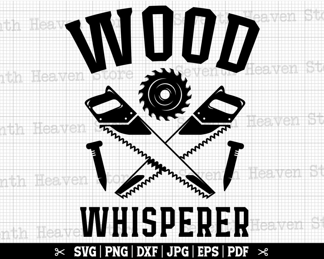 Wood Whisperer SVG, Funny Carpenter SVG, Carpentry SVG, Woodworking Svg ...