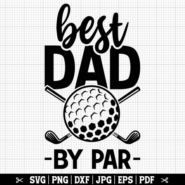 Best Dad By Par SVG, Golf Dad SVG, Golfer Dad Svg, Dad Golfing Svg, Golf Lover Svg, Funny Golf Shirt Svg, Golf Player Svg, Instant Download