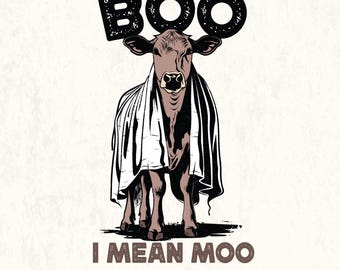 May include: A Halloween-themed graphic featuring a cow wearing a ghost sheet. Above the cow is the word "BOO" in a distressed font, and below it, "I MEAN MOO." The design is in shades of brown, black, and white, perfect for sublimation.