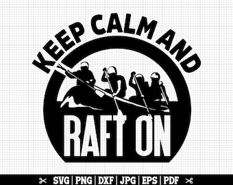 May include: Black and white graphic design with the text "Keep Calm and Raft On". The graphic features four people in a raft paddling with oars.