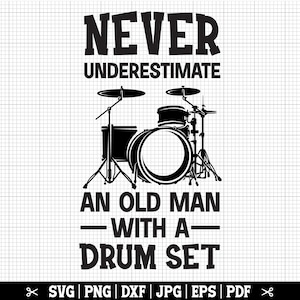 Never Underestimate An Old Man With A Drum Set Svg, Drummer SVG, Drums Svg, Drum Svg, Drumming Svg, Funny Drummer Shirt Svg, Drummer Life