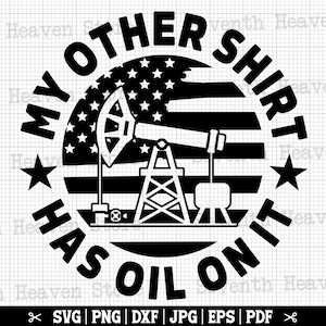 Mon autre chemise a de l'huile dessus SVG, SVG de gisement de pétrole, plate-forme pétrolière SVG, Svg de travailleur de gisement de pétrole, papa de plate-forme pétrolière, citation de gisement de pétrole, cricut de gisement de pétrole