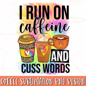 Ich laufe mit Koffein und Cuss Worten PNG | Kaffee Sublimationsdruck | Kaffee PNG | Lustiges Kaffee Shirt - Becher-Design | Südliche Sublimation PNG