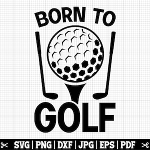 Né pour le golf SVG, SVG de golf, golfeur chemise Svg, Svg golf, chemise de golf drôle, silhouette de golf, joueur de golf Svg, téléchargement immédiat