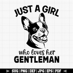 Just A Girl Who Loves Her Gentleman Svg, Boston Terrier SVG voor Cricut Silhouette, Boston Terrier Girl Svg - Instant Download