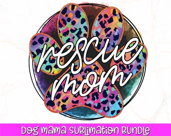 May include: A colorful paw print design with a watercolor background. The paw print is made up of leopard print spots in shades of pink, blue, green, and yellow. The text "Rescue Mom" is written in a white script font over the paw print.