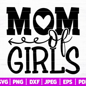 May include: Black and white graphic design with the text "Mom of Girls" and a heart in the middle of the word "Mom".
