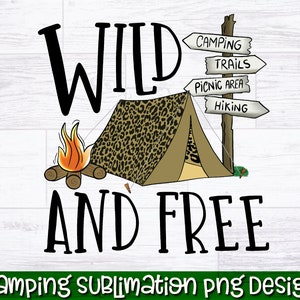 Wild And Free PNG | Camping Sublimation Design | Camping PNG | Camper Sublimation | Camping Life Shirt - Mug - Tumbler Sublimation Print