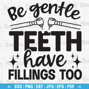 Sea suave, los dientes tienen empastes también svg, dental SVG, dentista divertido SVG, cita del dentista, vida dental svg, png dental, camisa de dentista svg