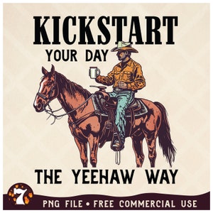 May include: A cowboy riding a brown horse, holding a cup of coffee, with the text "Kickstart your day the Yeehaw way" and "PNG file - Free commercial use".