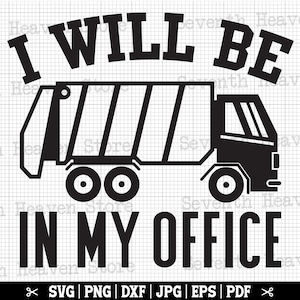 Ich werde in meinem Büro sein | Müllauto svg, Müllauto Cricut, Garbage Man dafür svg, Garbage Collector svg, Garbage Truck Zitat