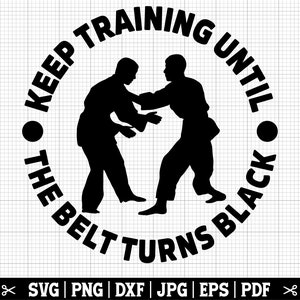 Continuez à vous entraîner jusqu'à ce que la ceinture devienne noire SVG, SVG de judo, Svg de judoka, motivation pour le judo, ceinture noire SVG, SVG de chemise de judoka, fichier de coupe de judo