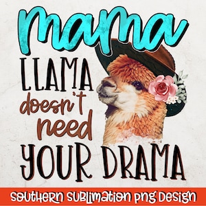 Mama LLama n'a pas besoin de votre drame fichier PNG pour la sublimation |  Téléchargement instantané, conception de chemise PNG, téléchargement par sublimation