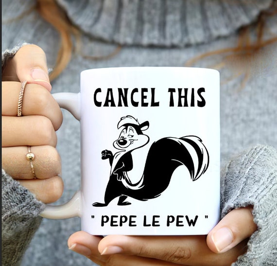 Cancel This Pepe Le Pew Mugcoffee Mug Funny Mug Cup Pepe Le Etsy