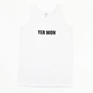 May include: White sleeveless tank top with the text "YER WON" printed in black on the front.