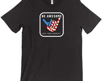 Be Awesome Love Your Country Patriotic USA T-Shirt | Patriotic Slogan T-shirt | USA Patriot Shirt | Love the USA | Gifts for Patriots