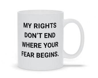 My Rights Don'T End Where Your Fear Begins Coffee Mug