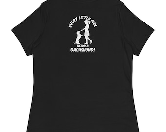 Dachshund Women's Relaxed T-Shirt | 'Every Little Girl Needs a Dachshund'