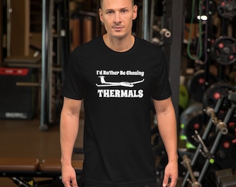 I&#39;d Rather Be Chasing Thermals t-shirt | Glider Shirt | Sailplane Shirt | Gifts for Pilots |
