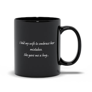 Funny Wife Black Coffee Mug: &quot;Embrace Mistakes&quot; Ceramic Mug