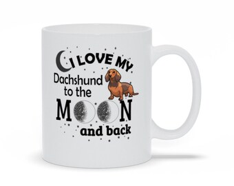 Dachshund Mug: I Love My Dachshund To The Moon And Back