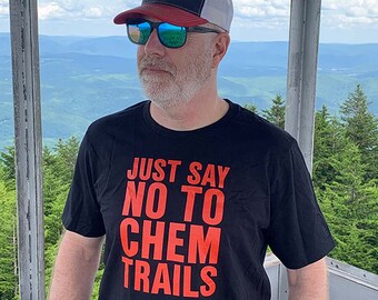 Just Say No To Chemtrails T-shirt: Environmentalist Gift, Clean Air