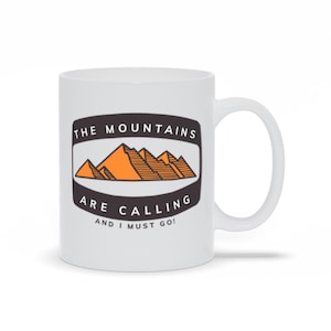 The Mountains Are Calling And I Must Go Coffee Mug V6 | Mountains Are Calling Coffee Mug | Mug with Mountains Are Calling | Mountains Mug