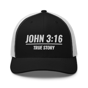 May include: Black and white trucker hat with the text "JOHN 3:16 TRUE STORY" embroidered on the front.