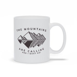 The Mountains Are Calling And I Must Go Coffee Mug V4 | Mountain Mug | Mountain Calling Mug | Coffee Mug with Mountains Calling | Camp Mug
