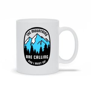 The Mountains Are Calling And I Must Go Coffee Mug V3 | Mountains Calling Mug | Mountain Mug | I Must Go Mug | Mountain Lover Gift