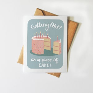 Alt werden? Es ist ein Stück Kuchen | Punny Illustrierte Geburtstagskarte | Grußkarte | Lustiges Geschenk für Freund | Food Pun Illustration