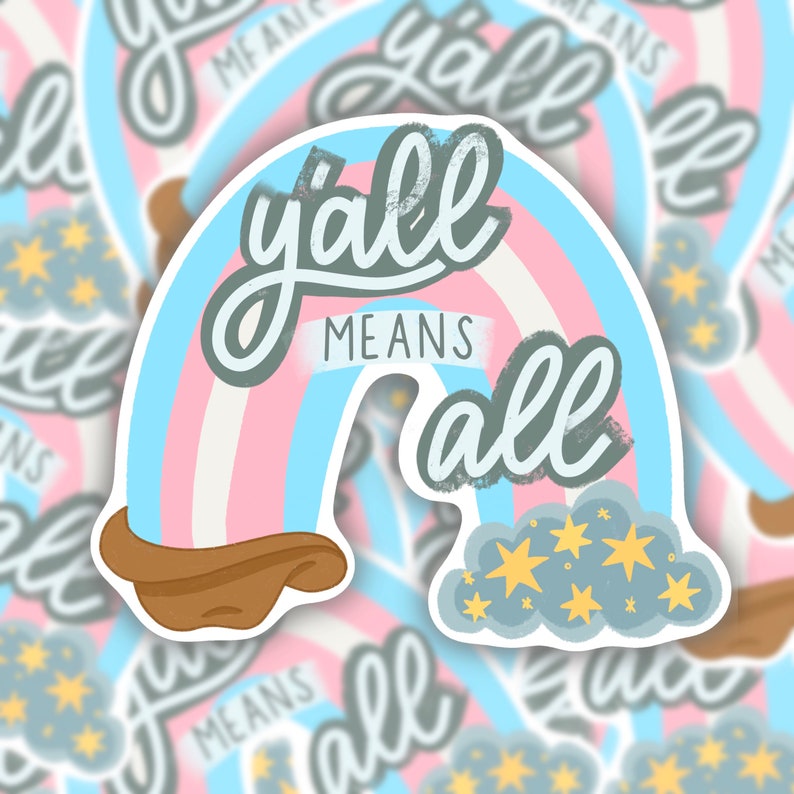Y'all Means All Texas PRIDE Trans Flag Rainbow Sticker Trans Pride Queer, LGBTQ Water Bottle Sticker, Laptop, Decal, Weatherproof image 3