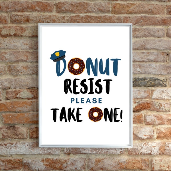 Police Print, Donut Resist Please Take One, Police Academy Graduation, Police Retirement Print, Donut Bar Sign, Police Party Sign, Cop Party