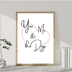 Perro Cita Impresión, Tú Me y los perros imprimibles, Arte de la pared del perro, regalos para los amantes del perro, regalos para las madres del perro, arte de la pared de la cita del perro, perro imprimible