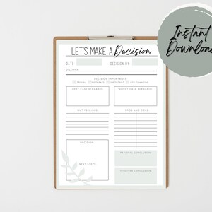 May include: A printable decision-making worksheet with sections for date, dilemma, decision importance, best case scenario, worst case scenario, gut feelings, pros and cons, decision, rational conclusion, next steps, and intuitive conclusion.