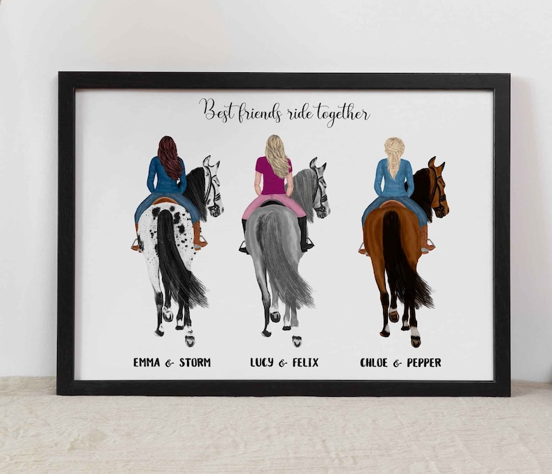 May include: A framed print with the text "Best friends ride together". Three women are depicted riding horses, each with a different colored horse and a different colored outfit. The text below each woman and horse reads "Emma & Storm", "Lucy & Felix", and "Chloe & Pepper".