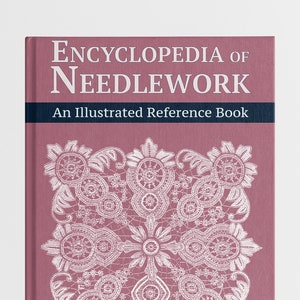 Encyclopedia of Needlework Book, Sewing Embroidery Stitches Macrame Knitting Lace Crochet Design Pattern - Tutorial printable eBook download