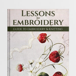 Lessons in Embroidery & Knitting Needlework Book. Hand Embroidery Flower Designs, Crochet Patterns for Beginners Experts PDF eBook Download image 1