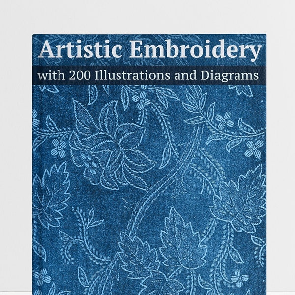 Artistic Embroidery Practical Instructions in Needlework. How to Embroider Hand Embroidery Vintage Designs Patterns Tutorial book eBook PDF