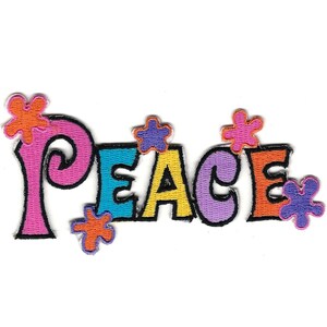 May include: A colorful embroidered patch with the word "PEACE" in a retro font. The letters are outlined in black and each letter is a different color: pink, blue, yellow, purple, and orange. There are five small flower-shaped designs around the word.