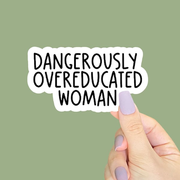 Dangerously Overeducated Woman, Activists sticker, Liberal Sticker, Social Justice sticker, Equality Sticker, Anti Racism Decal, Feminist